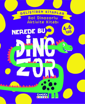 NEREDE BU DİNOZOR? Bol Dinozorlu Aktivite Kitabı - 1