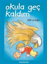 Okula Geç Kaldım!... - MAVİBULUT YAYINLARI