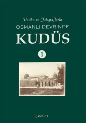 Osmanlı Devrinde Kudüs Cilt 1