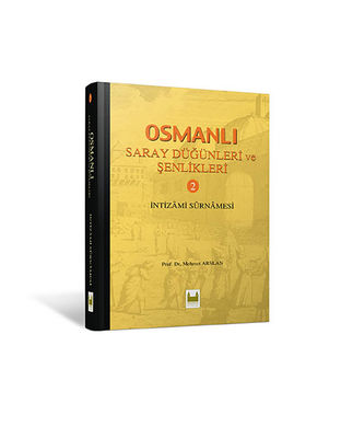 Osmanlı Saray Düğünleri ve Şenlikleri Cilt 2 - 1