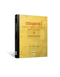 Osmanlı Saray Düğünleri ve Şenlikleri Cilt 3 - Sarayburnu Kitaplığı
