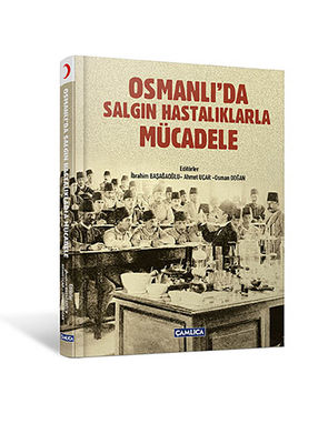 Osmanlı'da Salgın Hastalıklarla Mücadele (Ciltli)