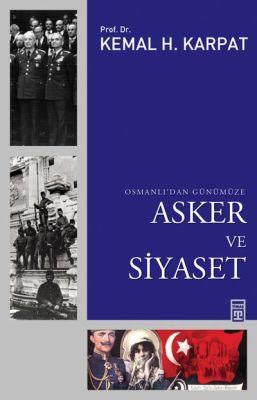 Osmanlı'dan Günümüze Asker ve Siyaset