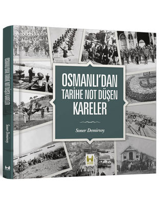 Osmanlı'dan Tarihe Not Düşen Kareler - 1