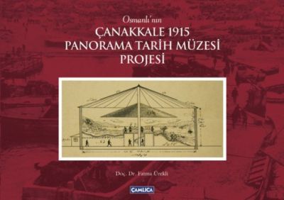 Osmanlı' nın Çanakkale 1915 Panorama Tarih Müzesi Projesi - 1