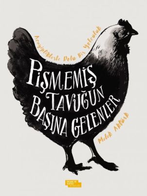 Pişmemiş Tavuğun Başına Gelenler