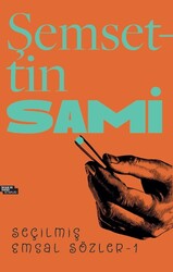 Şemsettin Sami Seçilmiş Emsal Sözler -1 - İnsan ve Hayat Kitaplığı