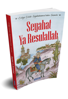 Seyahat Ya Resulallah - Evliya Çelebi Seyahatnamesi'nden Seçmeler - 2