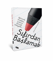 Sıfırdan Başlamak - Eğitimde Problem Çözen Gerçek Hikayeler - 2