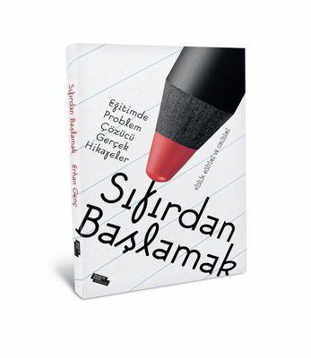 Sıfırdan Başlamak - Eğitimde Problem Çözen Gerçek Hikayeler - 2