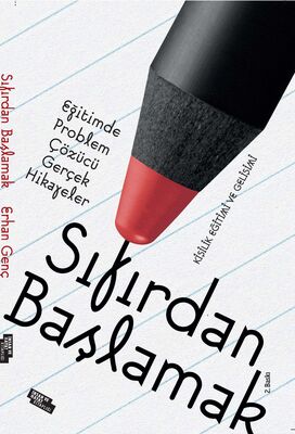 Sıfırdan Başlamak - Eğitimde Problem Çözen Gerçek Hikayeler - 1