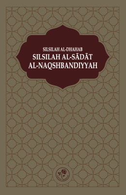 Silsilah al-Dhahab Silsilah al-Sādāt al-Naqshbandiyyah - Silsile-i Sadat-ı Nakşibendiye (Silsiletü'z-Zeheb) (İngilizce) - 1