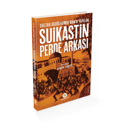 Sultan Abdülhamid Han'a Yapılan Suikastin Perde Arkası - Hamidiye Kitaplığı