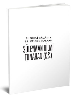 Ebu'l Fâruk Süleyman Hilmi TUNAHAN (K.S.) (SİLİSTREVÎ)