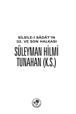 Ebu'l Fâruk Süleyman Hilmi TUNAHAN (K.S.) (SİLİSTREVÎ)
