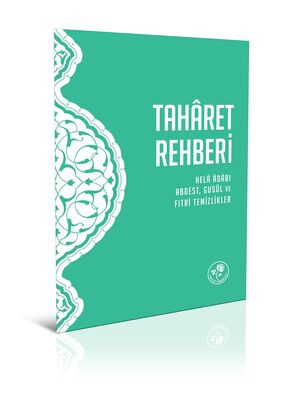 Taharet Rehberi - Hela Adabı, Abdest, Gusül ve Fıtri Temizlikler - 2