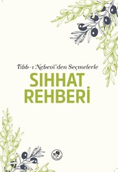 Tıbb-ı Nebevi'den Seçmelerle SIHHAT REHBERİ - 1