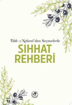 Tıbb-ı Nebevi'den Seçmelerle SIHHAT REHBERİ - 1