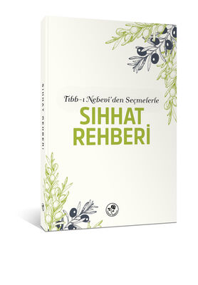 Tıbb-ı Nebevi'den Seçmelerle SIHHAT REHBERİ - 2