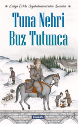 Tuna Nehri Buz Tutunca - Evliya Çelebi Seyahatnamesi'nden Seçmeler - Çamlıca Basım Yayın