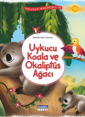 Uykucu Koala ve Okaliptüs Ağacı (Yeryüzü Masalları-11)