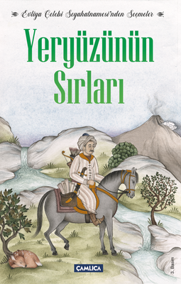 Yeryüzünün Sırları - Evliya Çelebi Seyahatnamesi'nden Seçmeler