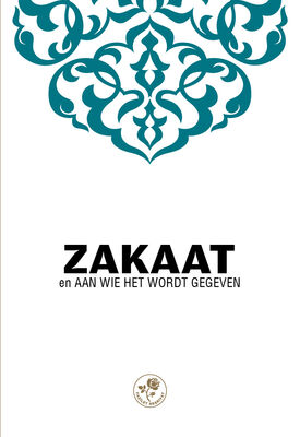 ZAKAAT EN AAN WİE HET WORDT GEGEVEN - ZEKAT VE VERİLECEĞİ YERLER (Hollandaca)